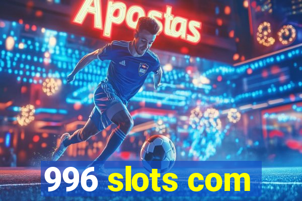 996 slots com